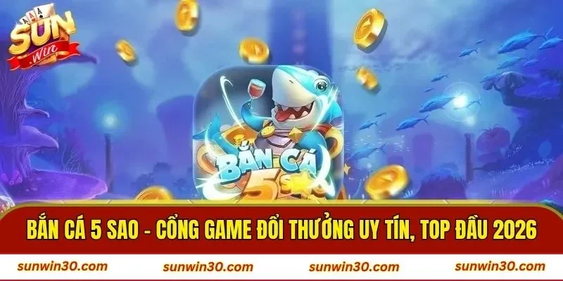 Bắn Cá 5 Sao