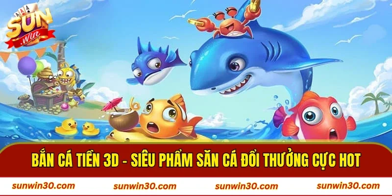 Bắn Cá Tiền 3D