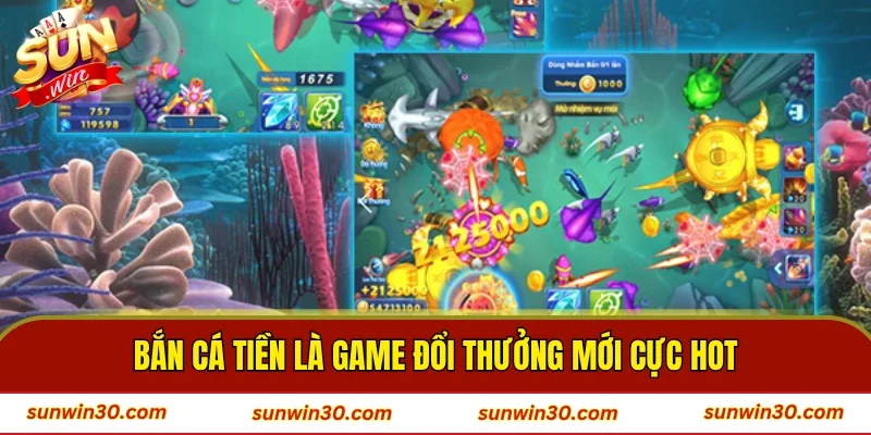 Bắn Cá Tiền 3D là game đổi thưởng mới cực hot