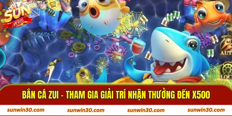 Bắn Cá Zui