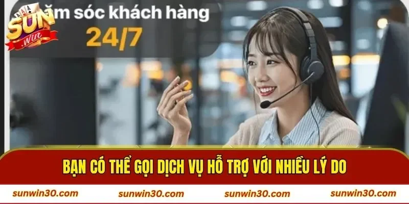 Bạn có thể gọi dịch vụ hỗ trợ với nhiều lý do