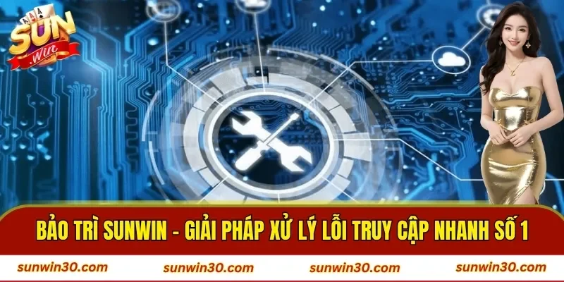 Bảo trì SUNWIN - Hoàn thiện hệ thống với loạt tiện ích hiện đại