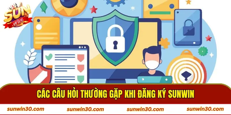 Các câu hỏi thường gặp khi đăng ký sunwin