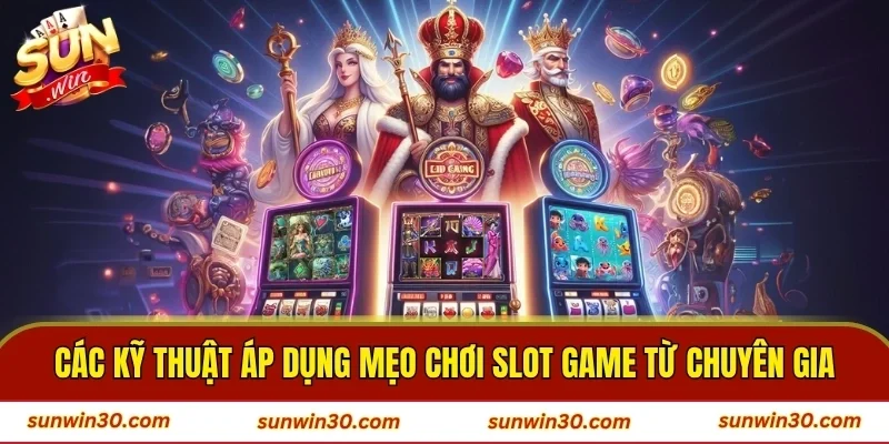 Các kỹ thuật áp dụng mẹo chơi slot game từ chuyên gia