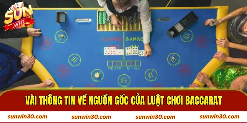 Vài thông tin về nguồn gốc của luật chơi Baccarat