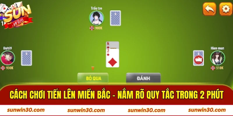 Cách Chơi Tiến Lên Miền Bắc