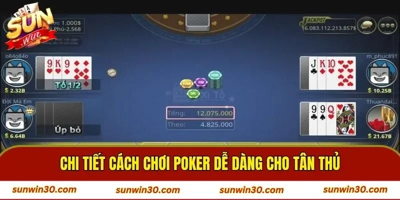Chi tiết cách chơi Poker dễ dàng cho tân thủ