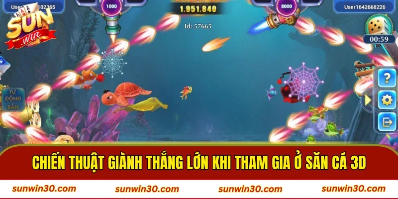 Chiến thuật giành thắng lớn khi tham gia ở săn cá 3D