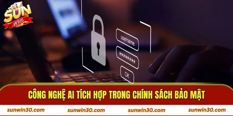 Công nghệ AI tích hợp trong chính sách bảo mật