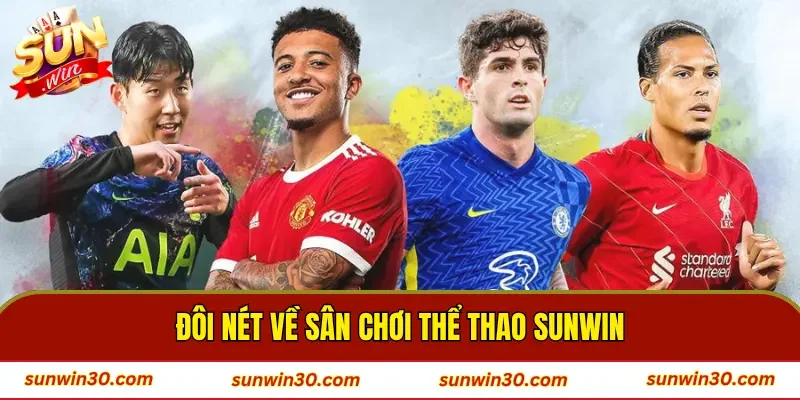 Đôi nét về sân chơi thể thao SUNWIN