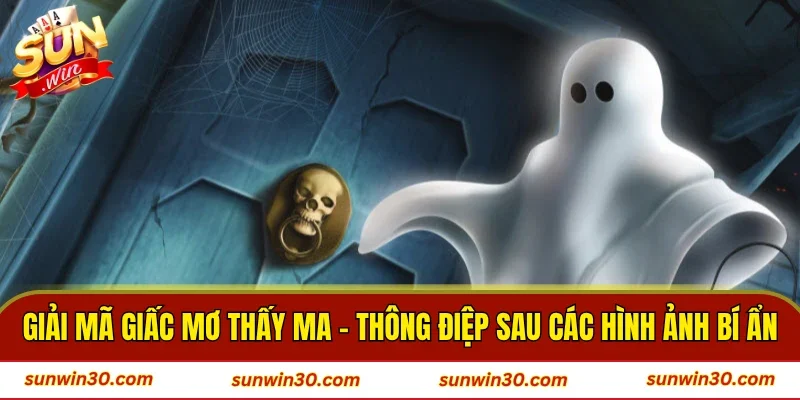 Giải Mã Giấc Mơ Thấy Ma