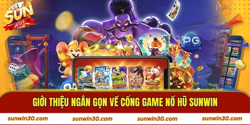 Giới thiệu ngắn gọn về cổng game nổ hũ SUNWIN