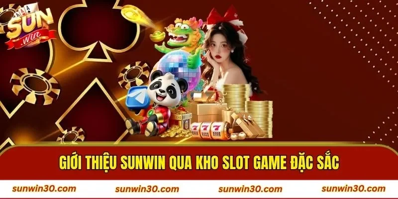 Giới thiệu SUNWIN qua kho slot game đặc sắc