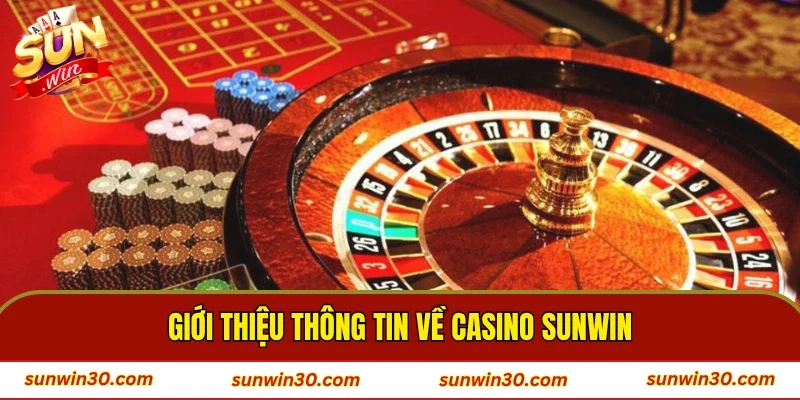 Giới thiệu thông tin về casino SUNWIN