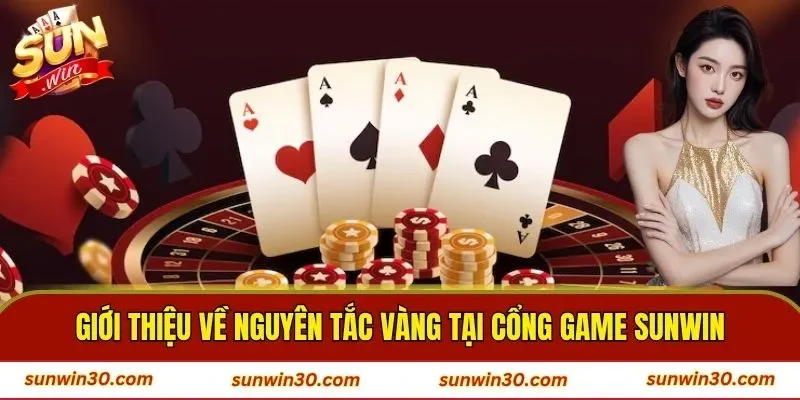 Giới thiệu về nguyên tắc vàng tại cổng game SUNWIN