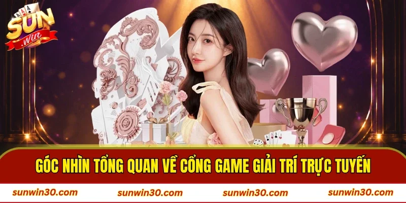 Góc nhìn tổng quan về cổng game giải trí trực tuyến