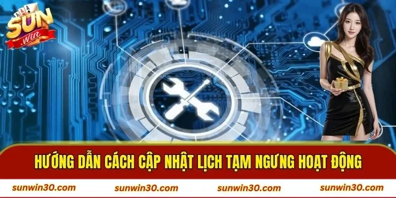 Hướng dẫn cách cập nhật lịch tạm ngưng hoạt động