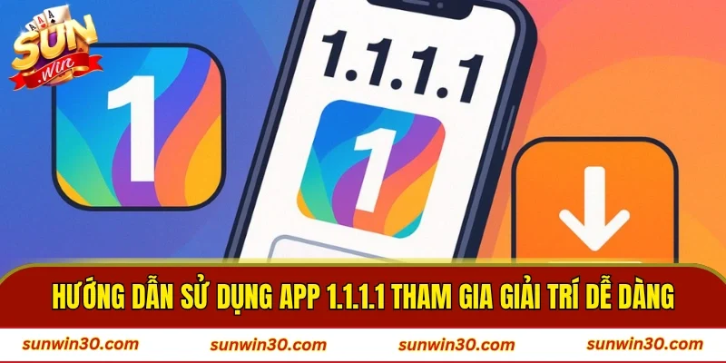 Hướng Dẫn Sử Dụng App 1.1.1.1