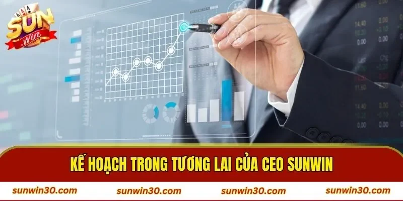 Kế hoạch trong tương lai của CEO SUNWIN