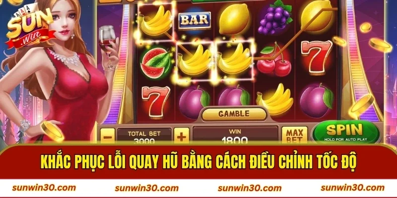 Khắc phục lỗi quay hũ bằng cách điều chỉnh tốc độ