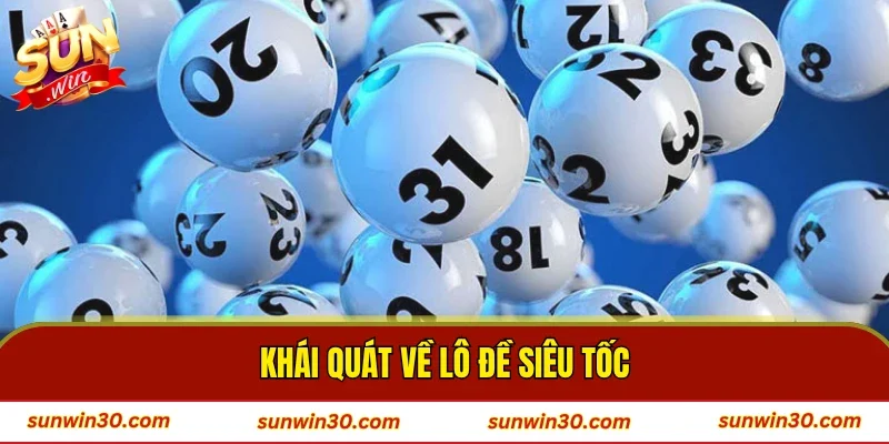 Khái quát về lô đề siêu tốc