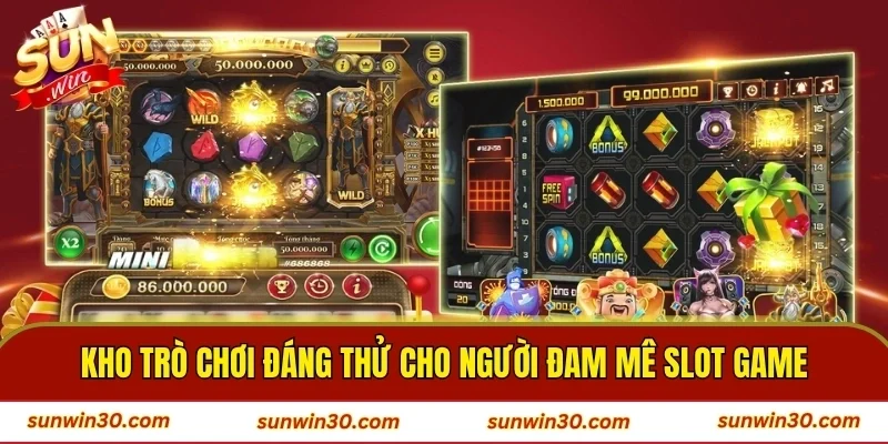 Kho trò chơi đáng thử cho người đam mê slot game