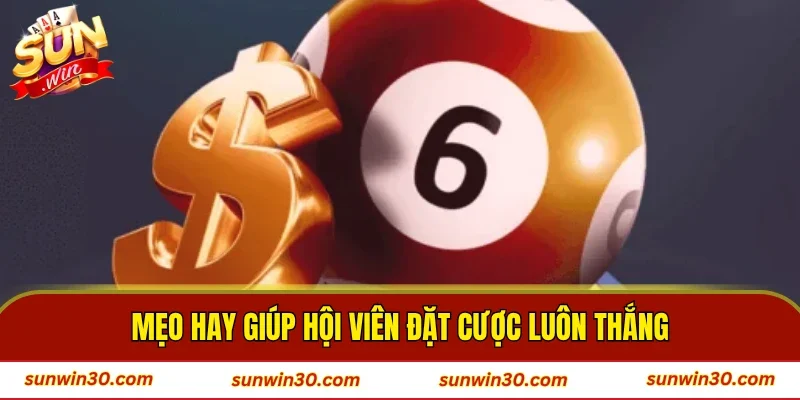 Mẹo hay giúp hội viên đặt cược luôn thắng