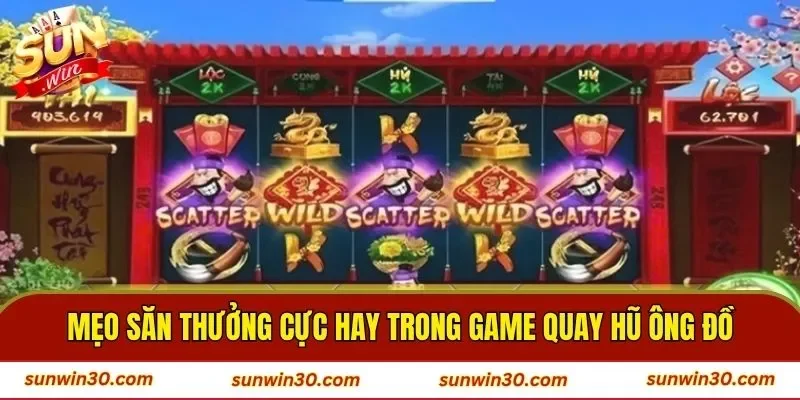 Mẹo săn thưởng cực hay trong game quay hũ ông đồ