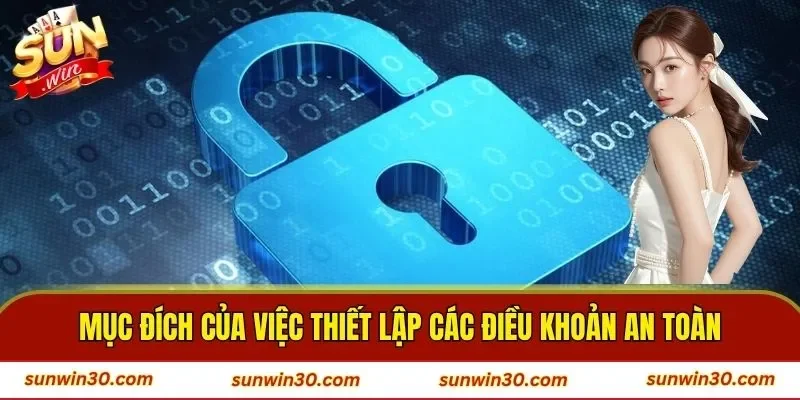 Mục đích của việc thiết lập các điều khoản an toàn