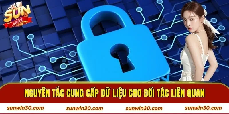Nguyên tắc cung cấp dữ liệu cho đối tác liên quan