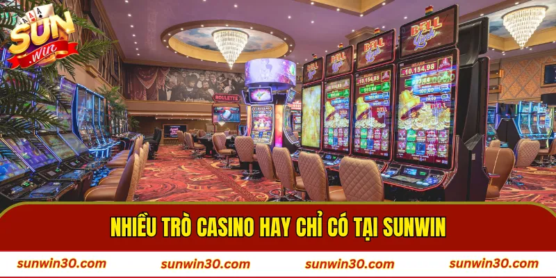 Nhiều trò casino hay chỉ có tại SUNWIN