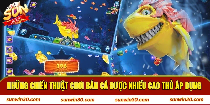 Những chiến thuật chơi bắn cá được nhiều cao thủ áp dụng