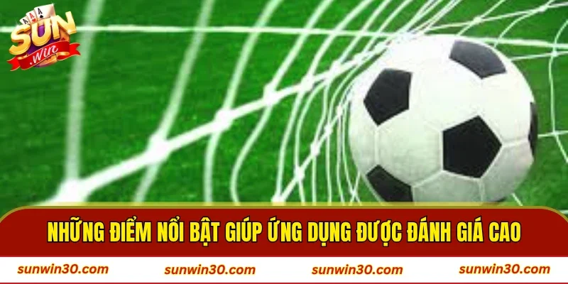 Những điểm nổi bật giúp ứng dụng được đánh giá cao trên thị trường
