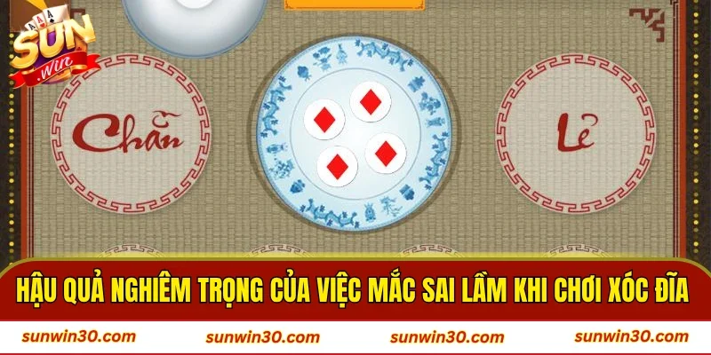Những hậu quả nghiêm trọng của việc mắc sai lầm khi chơi xóc đĩa