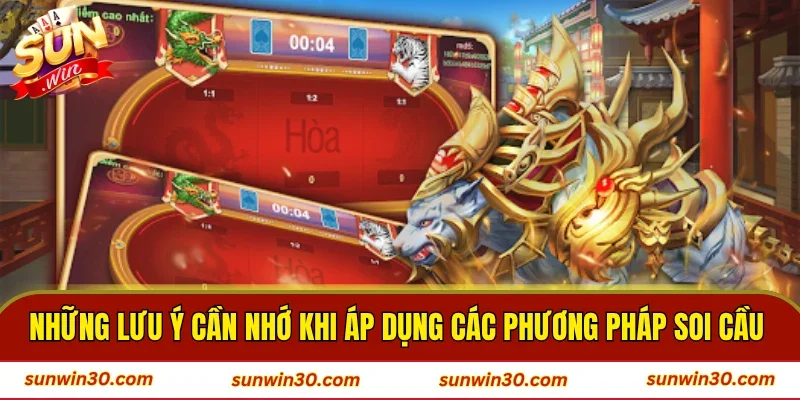 Những lưu ý cần nhớ khi áp dụng các phương pháp soi cầu