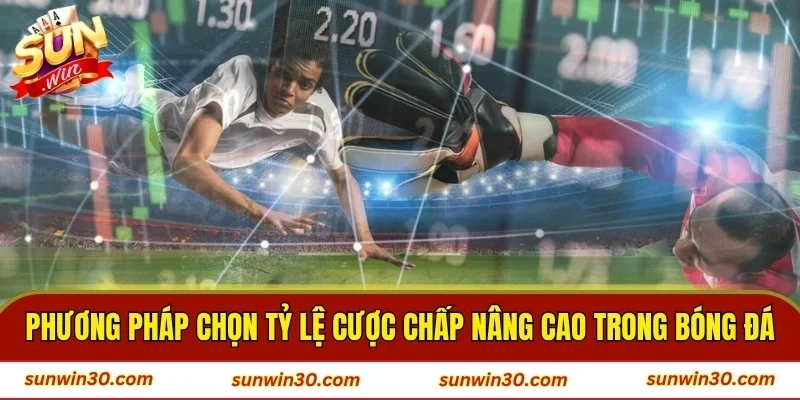 Phương pháp chọn tỷ lệ cược chấp nâng cao trong bóng đá
