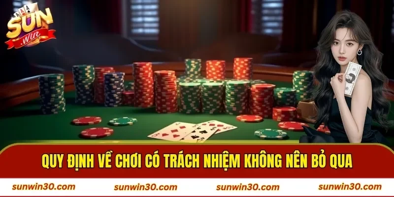 Quy định về chơi có trách nhiệm không nên bỏ qua