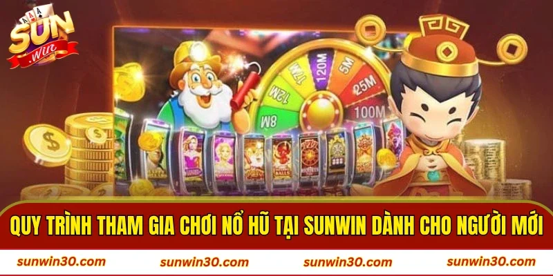 Quy trình tham gia chơi nổ hũ tại SUNWIN dành cho người mới