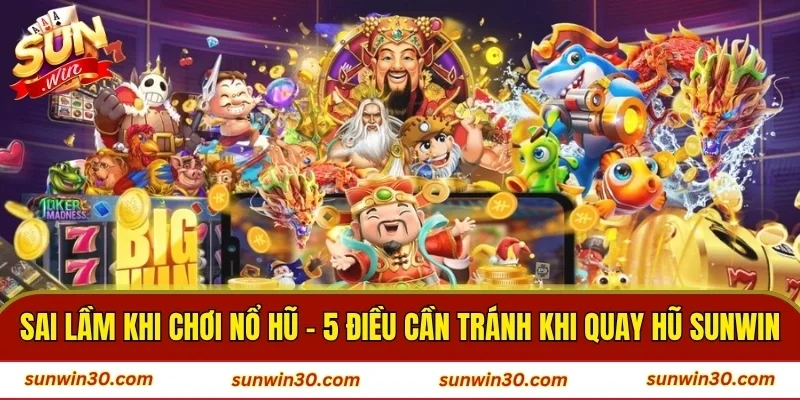 Sai Lầm Khi Chơi Nổ Hũ