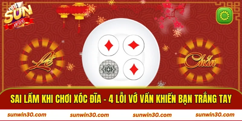 Sai Lầm Khi Chơi Xóc Đĩa
