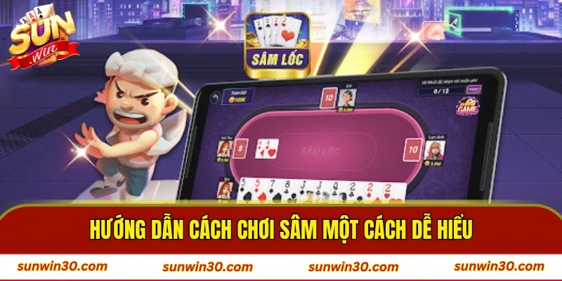 Hướng dẫn cách chơi Sâm một cách dễ hiểu