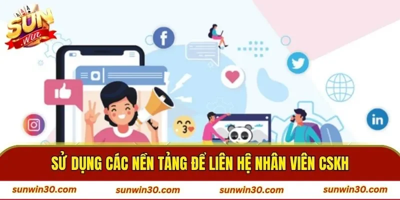 Sử dụng các nền tảng để liên hệ nhân viên CSKH