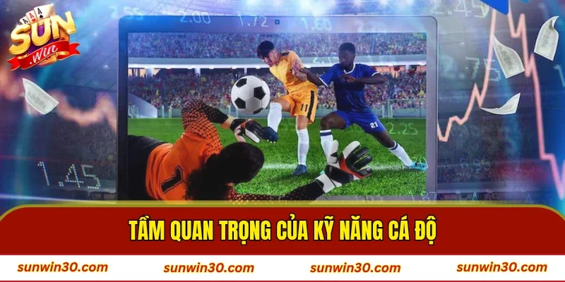 Tầm quan trọng của kỹ năng cá độ