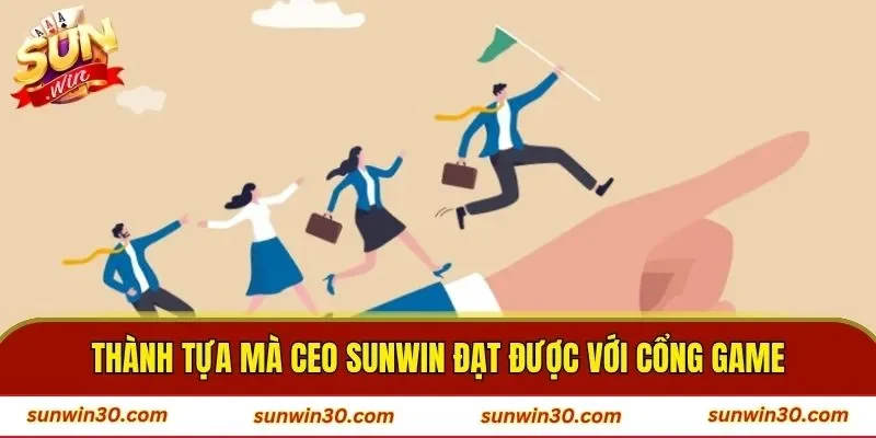 Thành tựu mà CEO SUNWIN đạt được với cổng game
