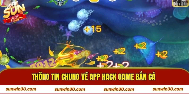 Thông tin chung về app hack game bắn cá