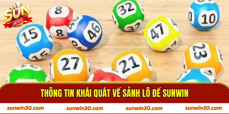 Thông tin khái quát về sảnh lô đề SUNWIN