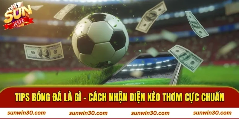 Tips Bóng Đá Là Gì