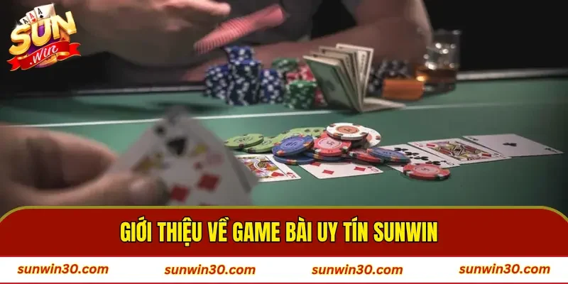 Giới thiệu về game bài uy tín SUNWIN