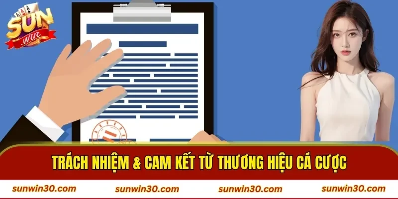Trách nhiệm & cam kết từ thương hiệu cá cược
