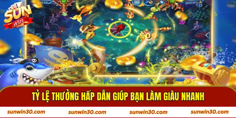 Tỷ lệ thưởng hấp dẫn giúp bạn làm giàu nhanh